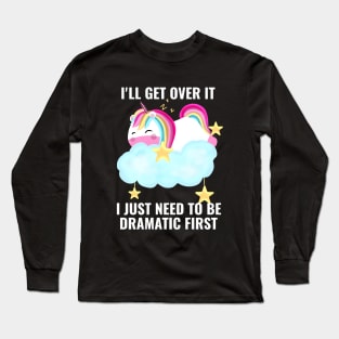 I Just Need To Be Dramatic First Unicorn Cute Long Sleeve T-Shirt